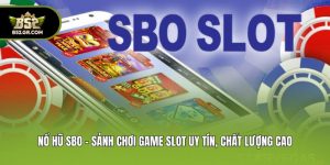 Nổ Hũ SBO - Sảnh Chơi Game Slot Uy Tín, Chất Lượng Cao
